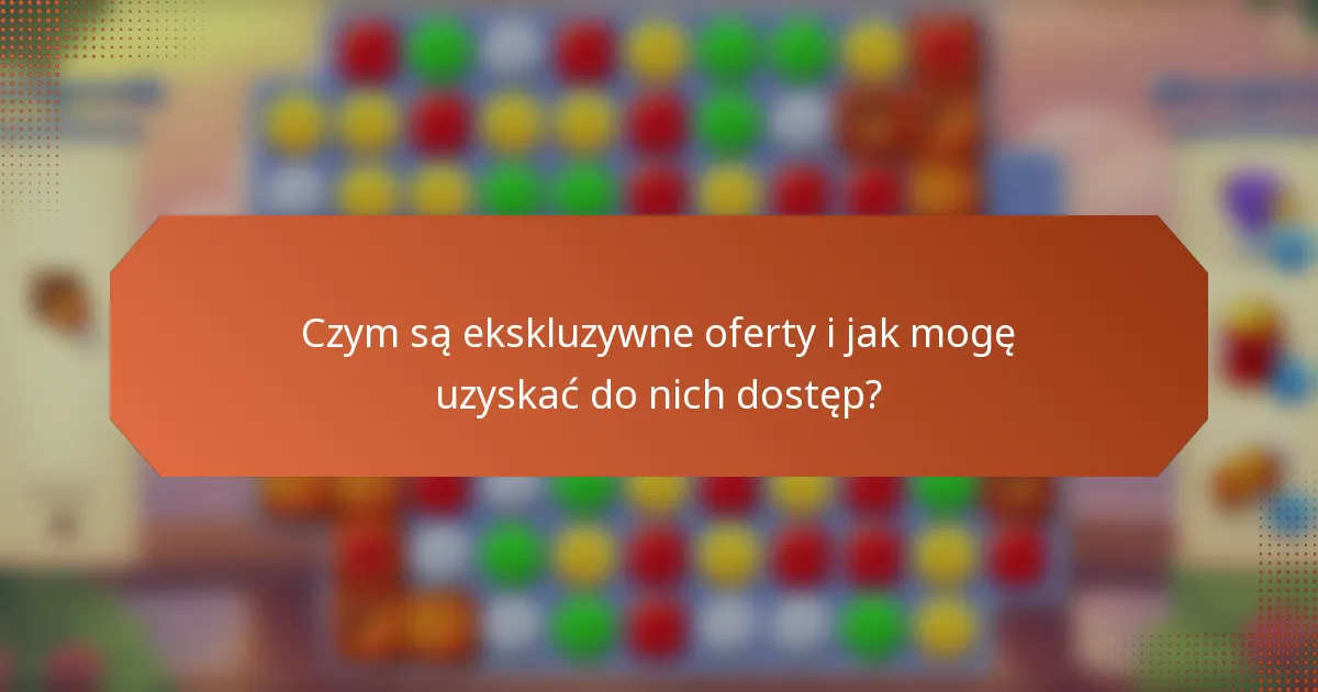 Czym są ekskluzywne oferty i jak mogę uzyskać do nich dostęp?