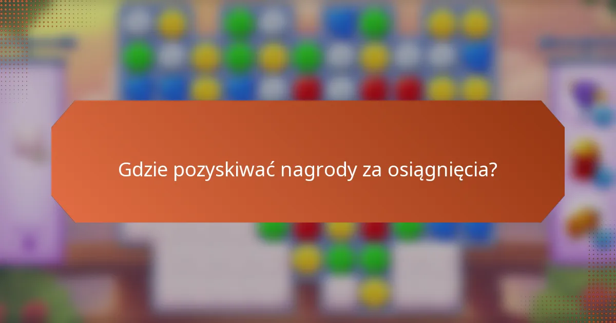 Gdzie pozyskiwać nagrody za osiągnięcia?
