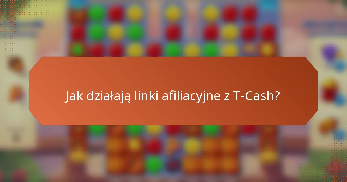 Jak działają linki afiliacyjne z T-Cash?