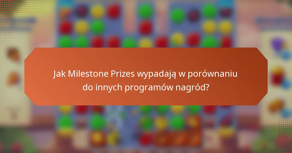 Jak Milestone Prizes wypadają w porównaniu do innych programów nagród?