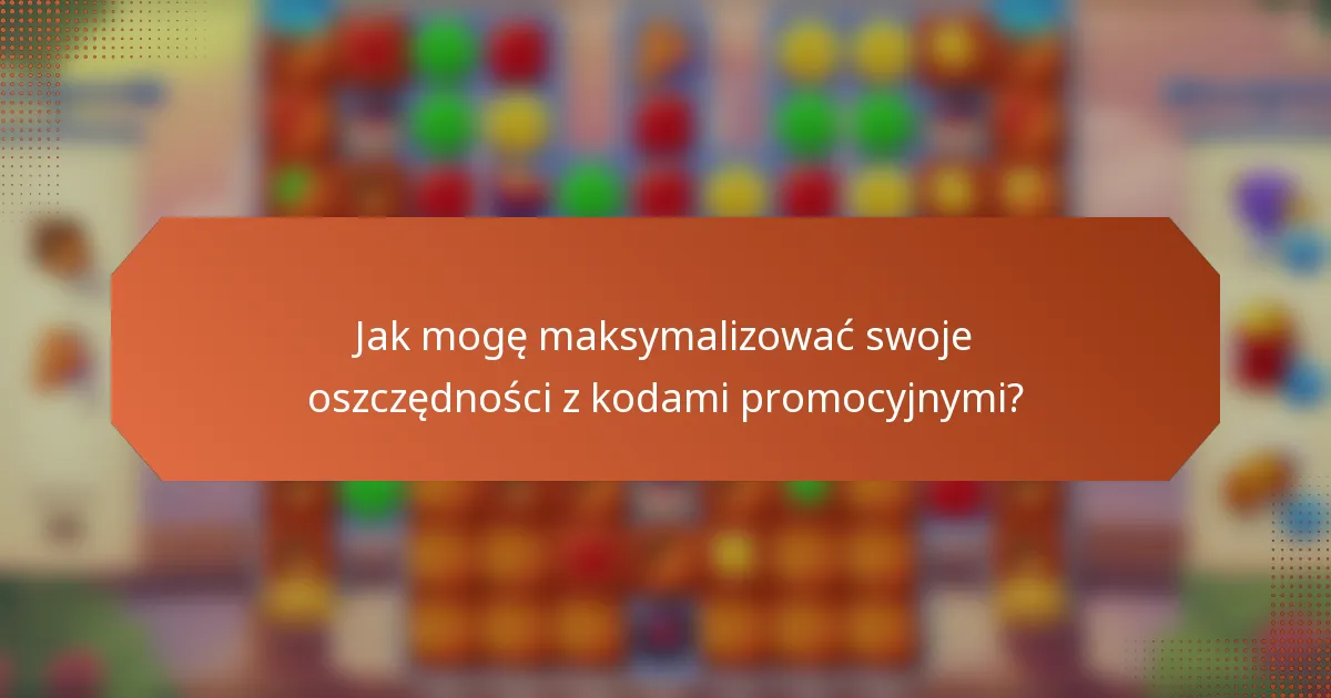 Jak mogę maksymalizować swoje oszczędności z kodami promocyjnymi?