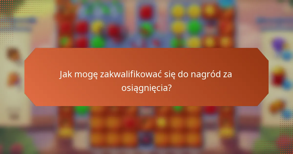 Jak mogę zakwalifikować się do nagród za osiągnięcia?