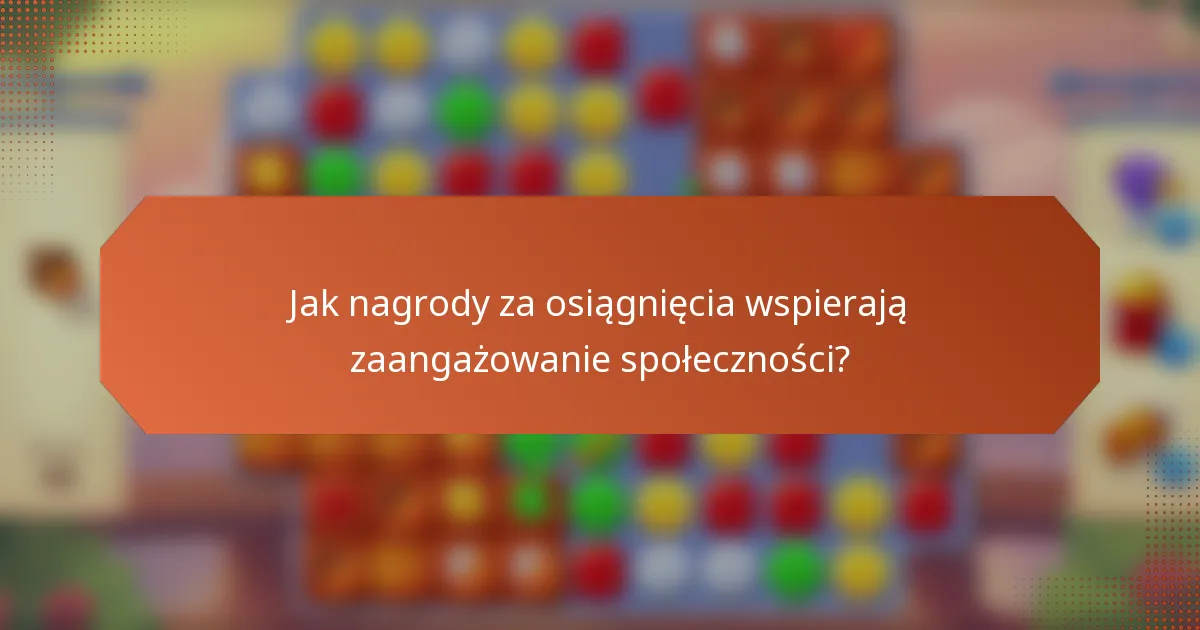 Jak nagrody za osiągnięcia wspierają zaangażowanie społeczności?