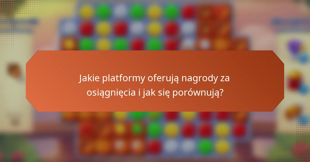 Jakie platformy oferują nagrody za osiągnięcia i jak się porównują?