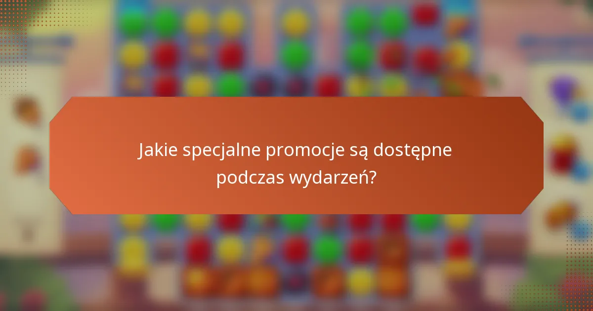 Jakie specjalne promocje są dostępne podczas wydarzeń?