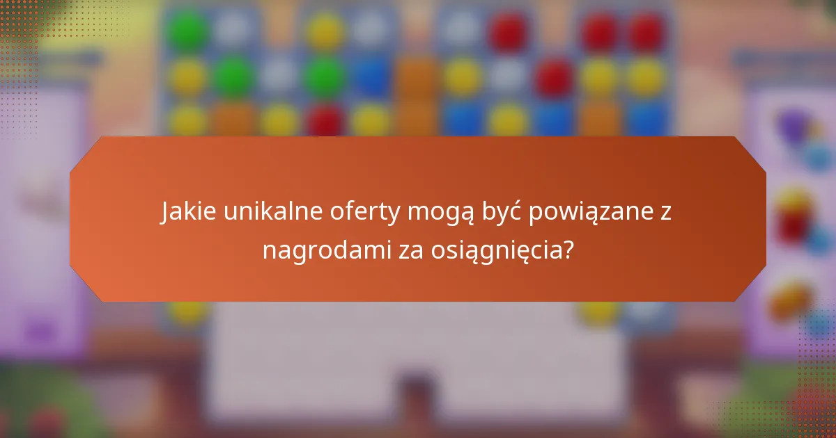 Jakie unikalne oferty mogą być powiązane z nagrodami za osiągnięcia?