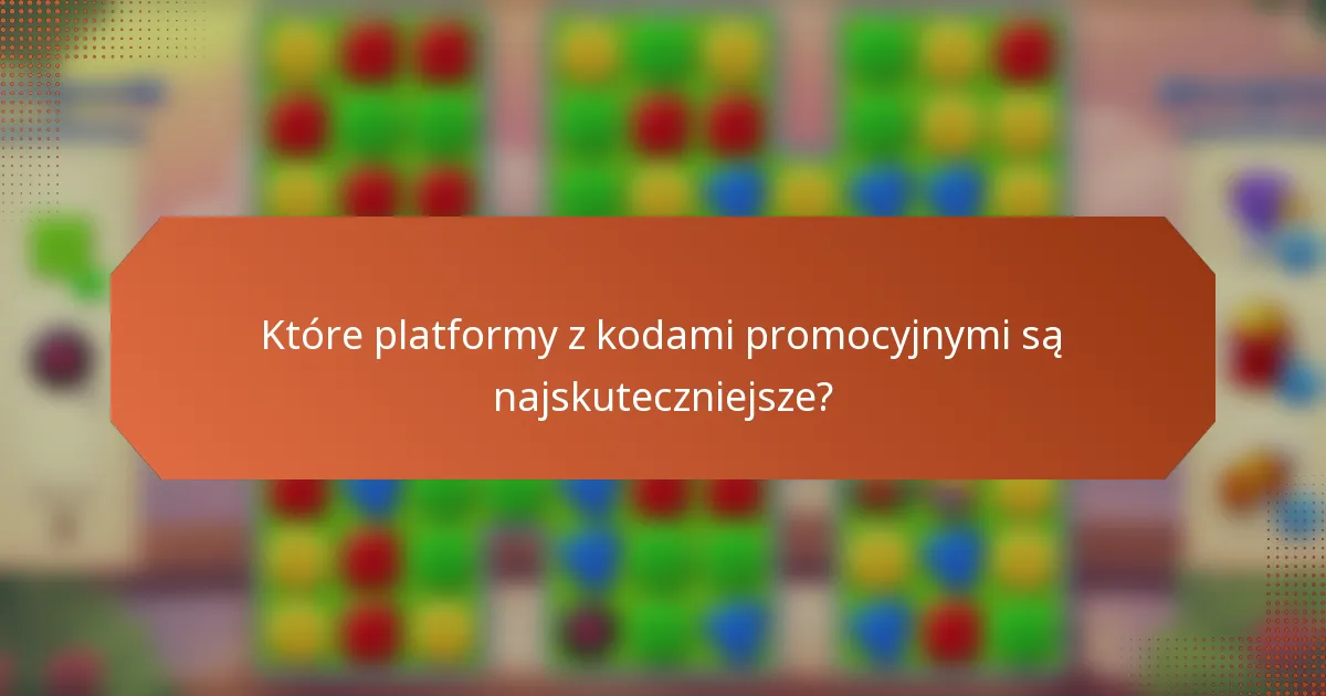 Które platformy z kodami promocyjnymi są najskuteczniejsze?